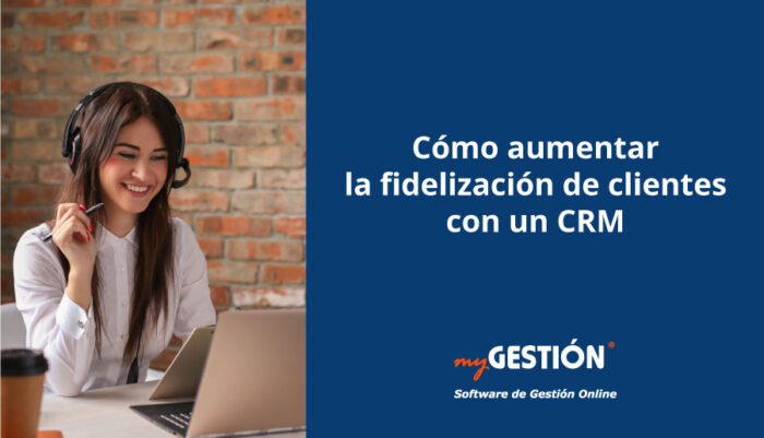 ¿Cómo aumentar la fidelización de clientes con un CRM?