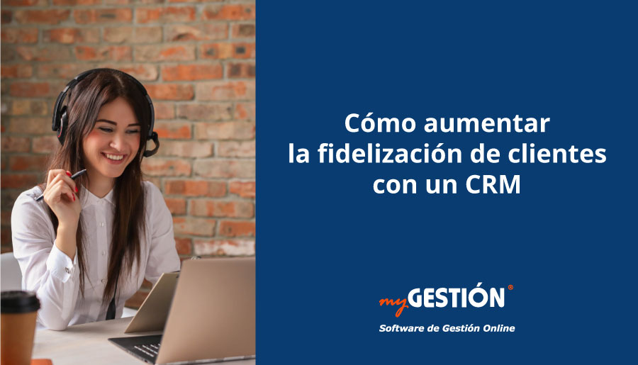 Cómo Aumentar La Fidelización De Clientes Con Un CRM